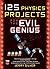 125 Physics Projects for the Evil Genius