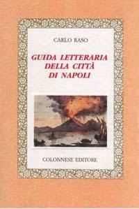 Guida letteraria della città di Napoli. Centro antico escluso