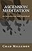 Ascension Meditation: An Introduction and Guidebook