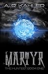Martyr by A.R. Kahler
