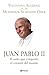 Juan Pablo II. El santo que conquistó el corazón del mundo