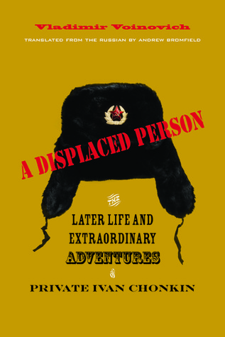 A Displaced Person: The Later Life and Extraordinary Adventures of Private Ivan Chonkin