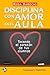 Disciplina con amor en el aula by Rosa Barocio
