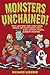 Monsters Unchained!: Over 1,000 Drop-Dead Funny Jokes, Riddles, and Poems about Scary, Slimy, Slithery, Spooky, Slobbery Creatures