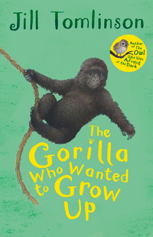 The Gorilla Who Wanted To Grow Up By Jill Tomlinson