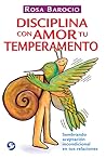 Disciplina con amor tu temperamento: Sembrando aceptación incondicional en tus relaciones (Spanish Edition)