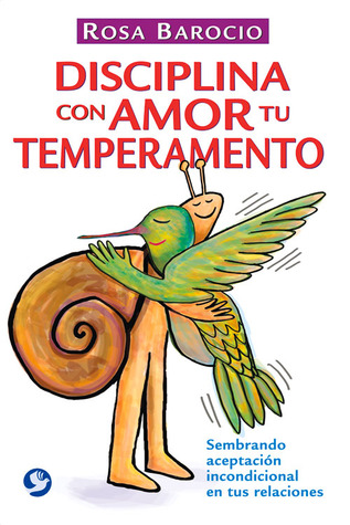 Disciplina con amor tu temperamento: Sembrando aceptación incondicional en tus relaciones (Spanish Edition)