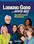 Looking Good . . . Every Day by Nancy Nix-Rice