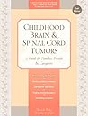 Childhood Brain & Spinal Cord Tumors by Tania Shiminski-Maher
