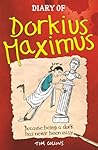 Diary of Dorkius Maximus by Tim Collins