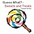 Guess What? - Sweets and Tr...
