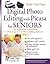 Digital Photo Editing with Picasa for Seniors: Get Acquainted with Picasa: Free, Easy-to-Use Photo Editing Software (Computer Books for Seniors series)