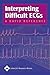 Interpreting Difficult ECGs: A Rapid Reference