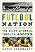 Futebol Nation by David Goldblatt