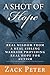A Shot of Hope: Real Wisdom from a Real Sibling Warrior Providing Real Hope for Autism