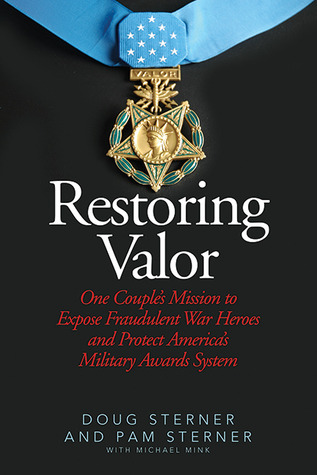 Restoring Valor: One Couple's Mission to Expose Fraudulent War Heroes and Protect America's Military Awards System