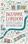 Bizarre London: Discover the Capital's Secrets & Surprises