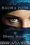 I Am a Bacha Posh: My Life as a Woman Living as a Man in Afghanistan