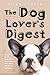 The Dog Lover's Digest: Quotes, Facts, and Other Paw-sitively Adorable Words of Wisdom