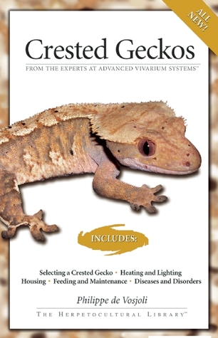 Crested Geckos (CompanionHouse Books) How to Care for Your Pet Lizard, Including Selecting Cresties, Heating, Lighting, Housing, Feeding, and Recognizing Disease, with Over 150 Photos