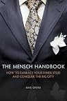 The Mensch Handbook: How to Embrace Your Inner Stud and Conquer the Big City The Mensch Handbook: How to Embrace Your Inner Stud and Conquer the Big City