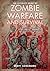 The Ultimate Book of Zombie Warfare and Survival: A Combat Guide to the Walking Dead