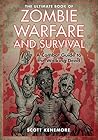 The Ultimate Book of Zombie Warfare and Survival: A Combat Guide to the Walking Dead