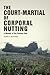 The Court-Martial of Corporal Nutting: A Memoir of the Vietnam War