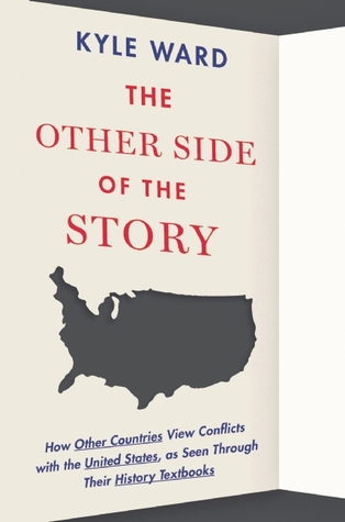 The Other Side of the Story: How Other Countries View Conflicts With the United States, As Seen Through Their History Textbooks