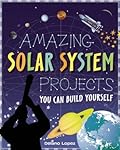 Amazing Solar System Projects You Can Build Yourself