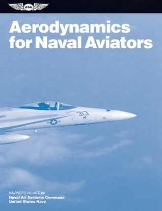 Aerodynamics for Naval Aviators (2025): NAVWEPS 00-80T-80 (ASA FAA Handbook Series)