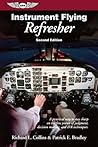 Instrument Flying Refresher: A practical way to stay sharp on the fine points of judgment, decision making, and IFR techniques. (General Aviation Reading series)