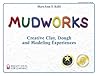 Mudworks: Creative Clay, Dough, and Modeling Experiences (Bright Ideas for Learning (TM))