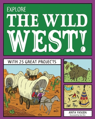Explore the Wild West!: With 25 Great Projects (Explore Your World)