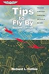 Tips to Fly By: Thousands of PIC hours' worth of tips and tricks of the trade (General Aviation Reading series) Tips to Fly By: Thousands of PIC hours' worth of tips and tricks of the trade (General Aviation Reading series)