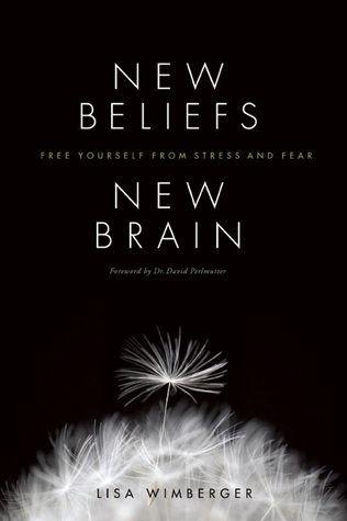 New Beliefs, New Brain: Free Yourself from Stress and Fear (Paperback)