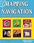 Mapping and Navigation: Explore the History and Science of Finding Your Way with 20 Projects (Build It Yourself)