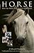 Horse: How the Horse Has Shaped Civilizations