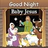 Good Night Baby Jesus (Good Night Our World) Good Night Baby Jesus (Good Night Our World)