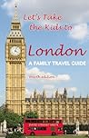 Let's Take the Kids to London: A Family Travel Guide