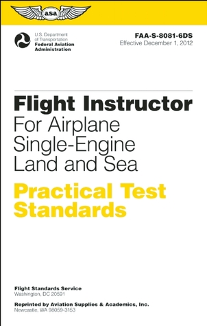 Flight Instructor Practical Test Standards for Airplane, Single-Engine Land and Sea: FAA-S-8081-6D