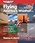 Flying America's Weather: A Pilot's Tour of Our Nation's Weather Regions (General Aviation Reading series)