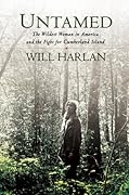 Untamed: The Wildest Woman in America and the Fight for Cumberland Island