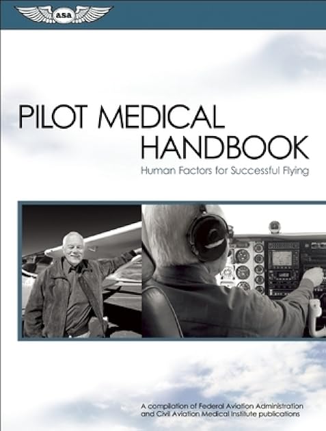 Pilot Medical Handbook: Human Factors for Successful Flying (ASA FAA Handbook Series)