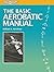 The Basic Aerobatic Manual (The Flight Manuals Series)