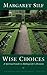 Wise Choices by Margaret Silf Wise Choices by Margaret Silf
