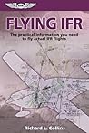 Flying IFR: The Practical Information You Need to Fly Actual IFR Flights (General Aviation Reading series)