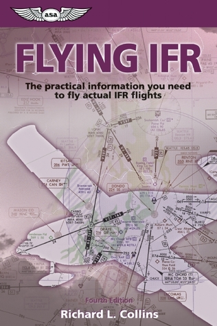 Flying IFR: The Practical Information You Need to Fly Actual IFR Flights (General Aviation Reading series)