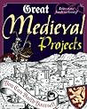 Great Medieval Projects: You Can Build Yourself