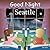 Good Night Seattle (Good Night Our World)